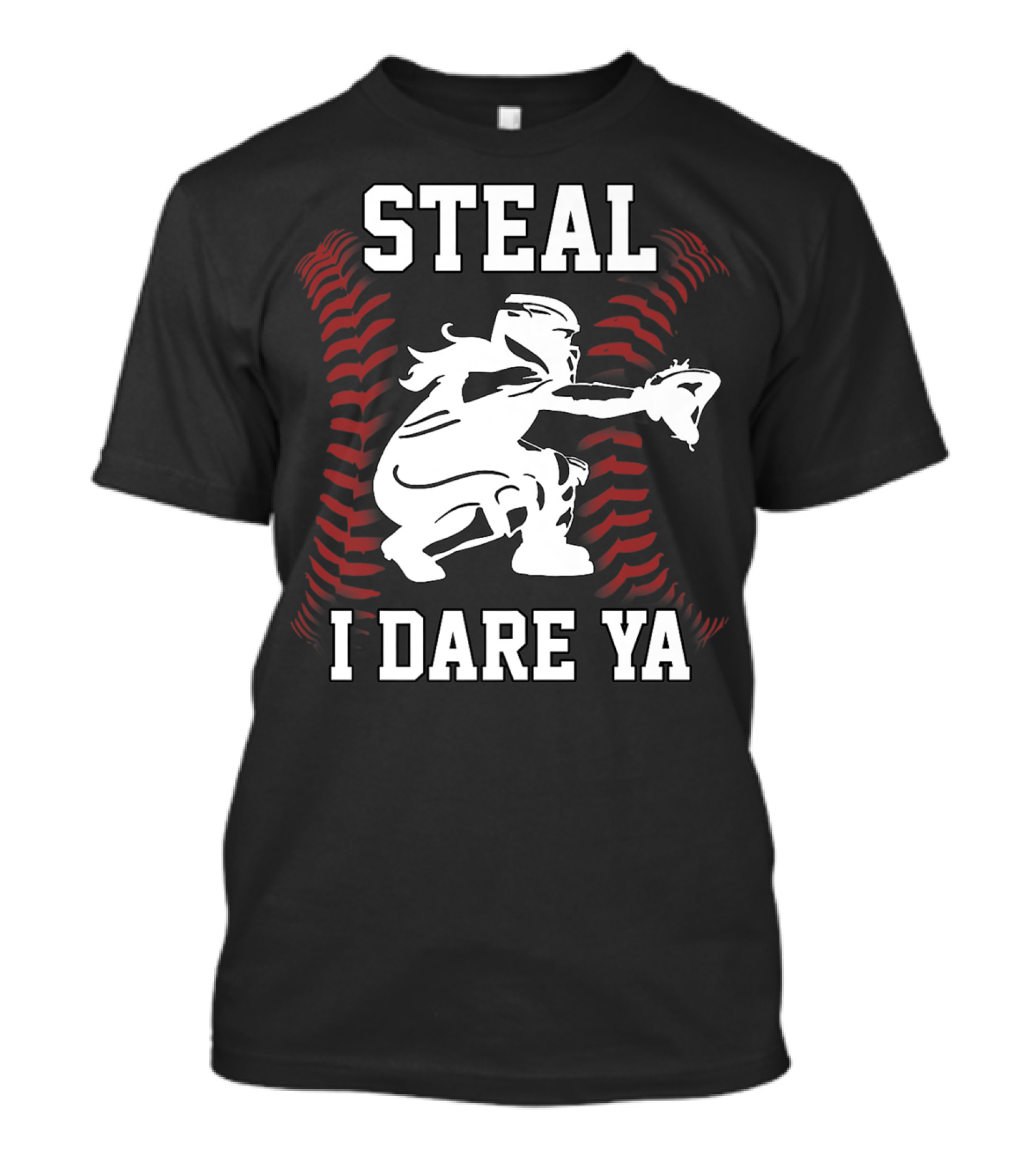 Steal I Dare Ya Softball Catcher Funny Girl T-Shirt