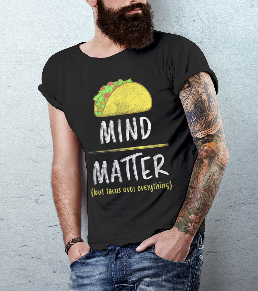 Mind Over Matter But Tacos Over Everything Fitness Funny T-Shirt