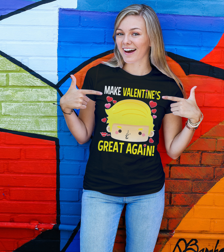 MAKE VALENTINE'S GREAT AGAIN T-Shirt