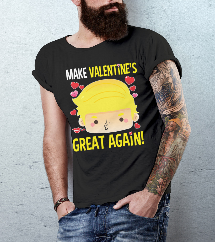 MAKE VALENTINE'S GREAT AGAIN T-Shirt