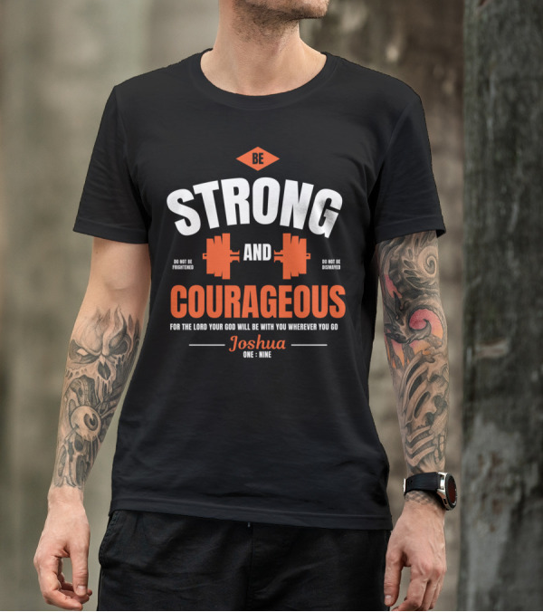 Be Strong And Courageous Joshua 1 9 Christian Weight Lifting T-Shirt
