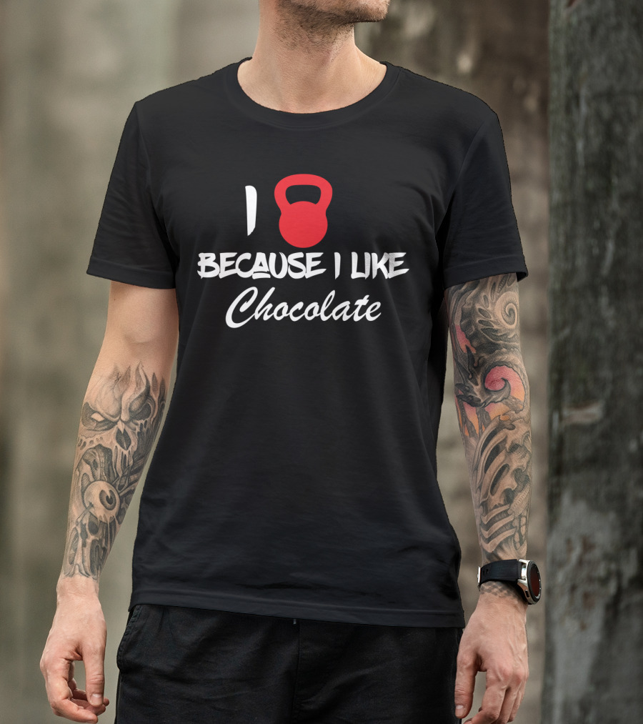 I Kettlebell Because I Like Chocolate T-Shirt