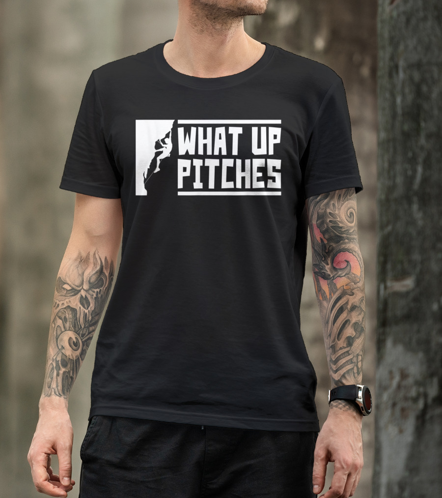 What Up Pitches Funny Rock Climbing T-Shirt