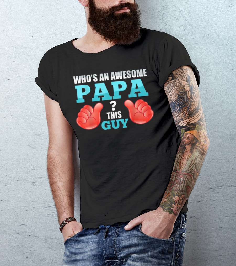 Who's An Awesome Papa This Guy Thumbs Up T-Shirt