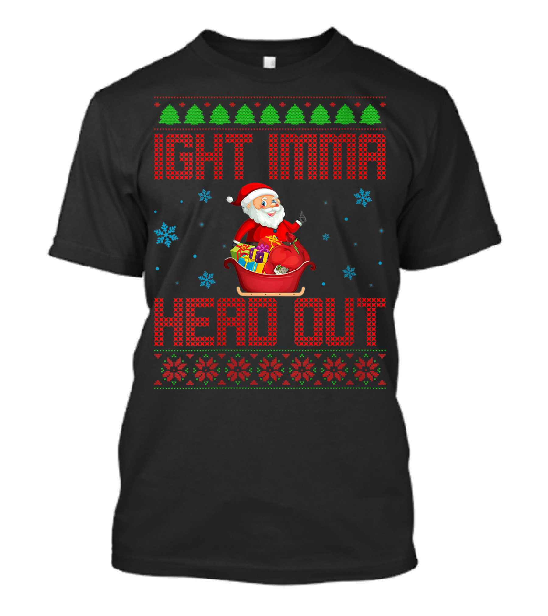 IGHT IMMA HEAD OUT SANTA CHRISTMAS UGLY T-Shirt