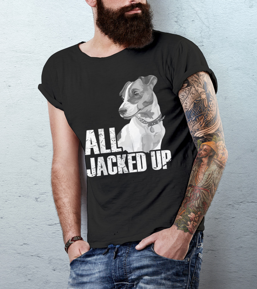 All Jacked Up Jack Russell Terrier Jrt Lover Dog Image T-Shirt
