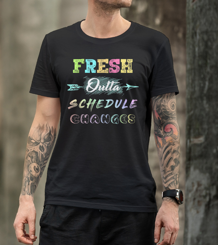 Fresh Outta Colorful Schedule Changes Arrow T-Shirt
