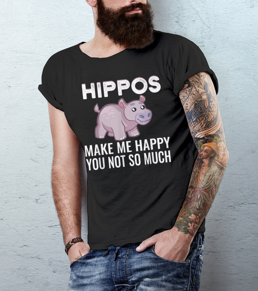 HIPPOS Make Me Happy You Not So Much T-Shirt