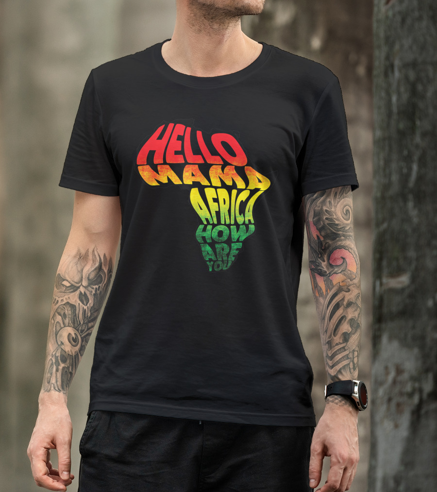 Cool Reggae Roots Hello Mama Africa How Are You T-Shirt