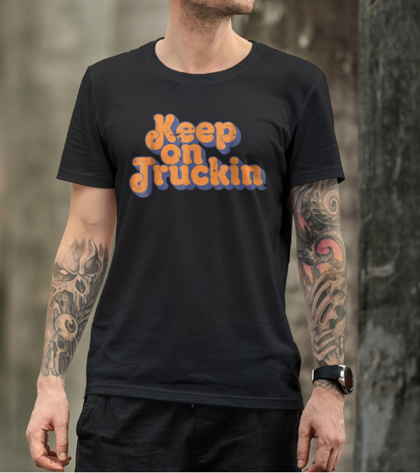 Keep On Truckin T-Shirt