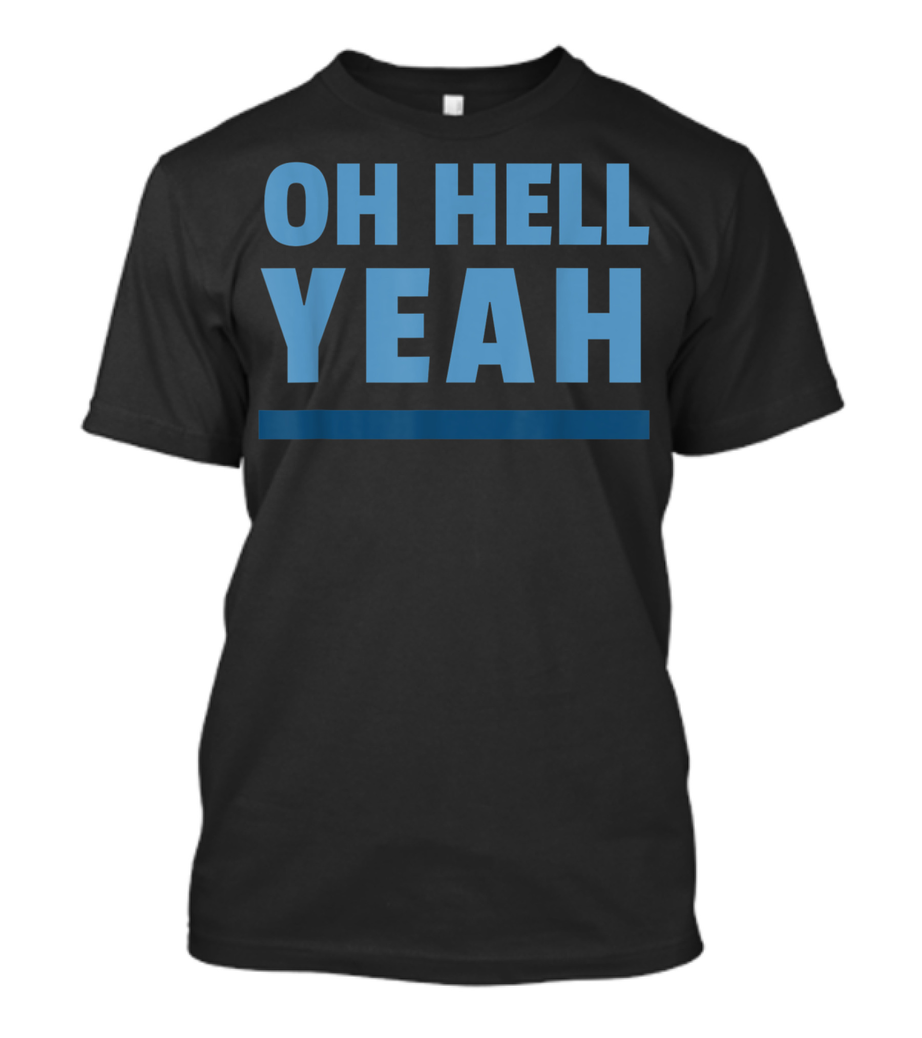 OH HELL YEAH Classic T-Shirt