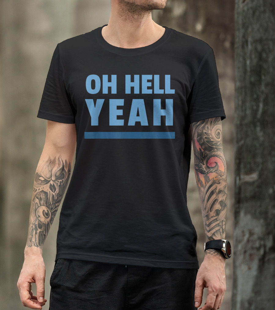 OH HELL YEAH Classic T-Shirt