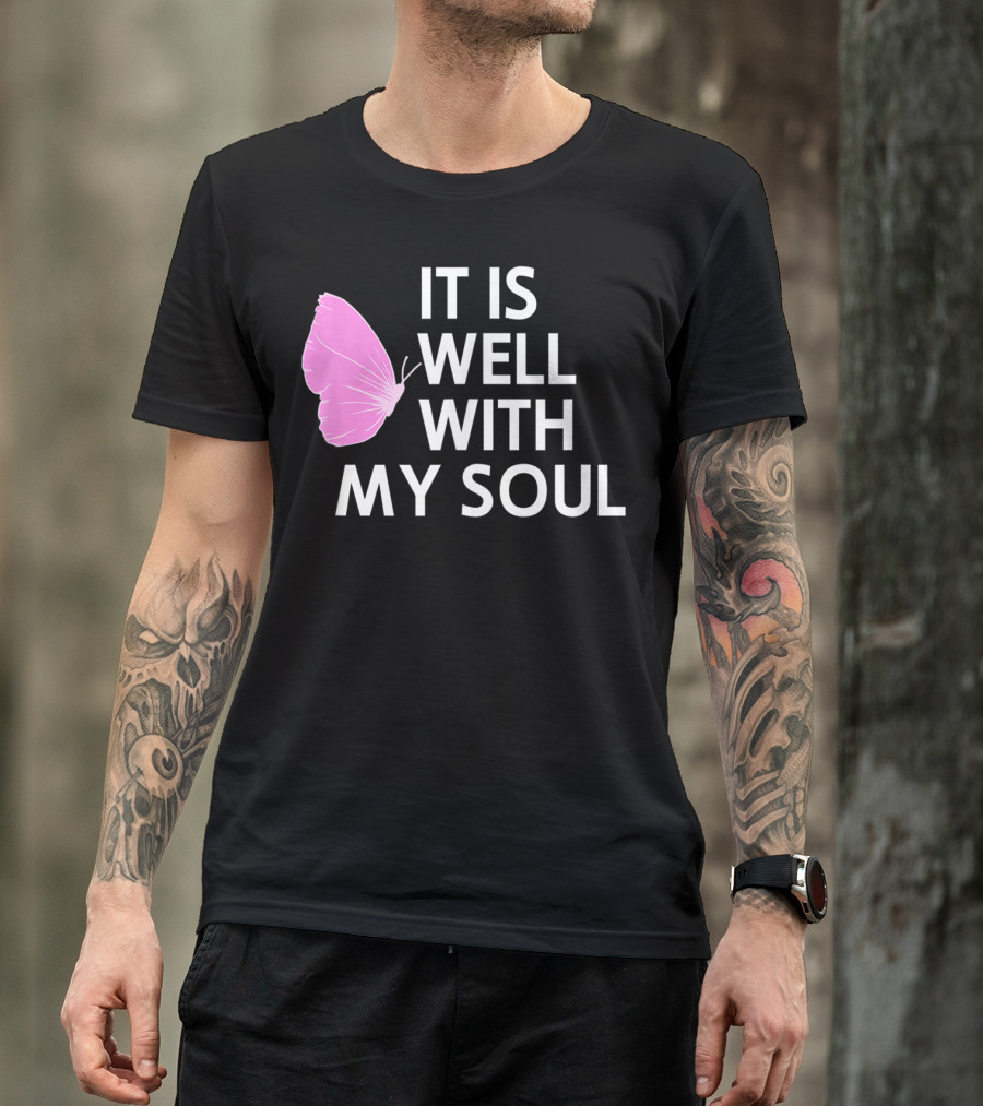 It Is Well With My Soul Pink Butterfly Faith T-Shirt