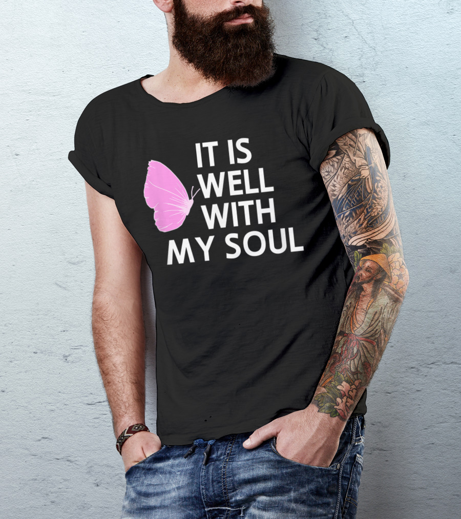 It Is Well With My Soul Pink Butterfly Faith T-Shirt
