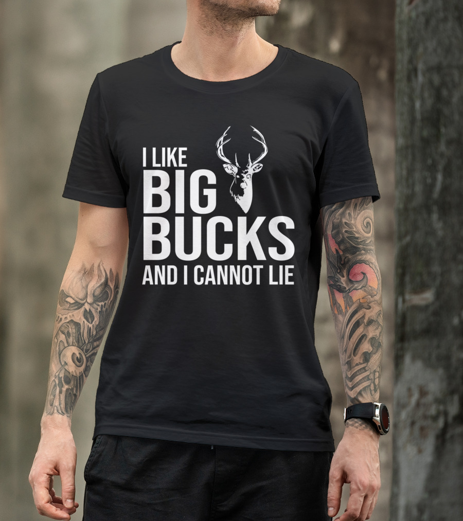 I Like Big Bucks And I Cannot Lie Deer Hunting Joke T-Shirt