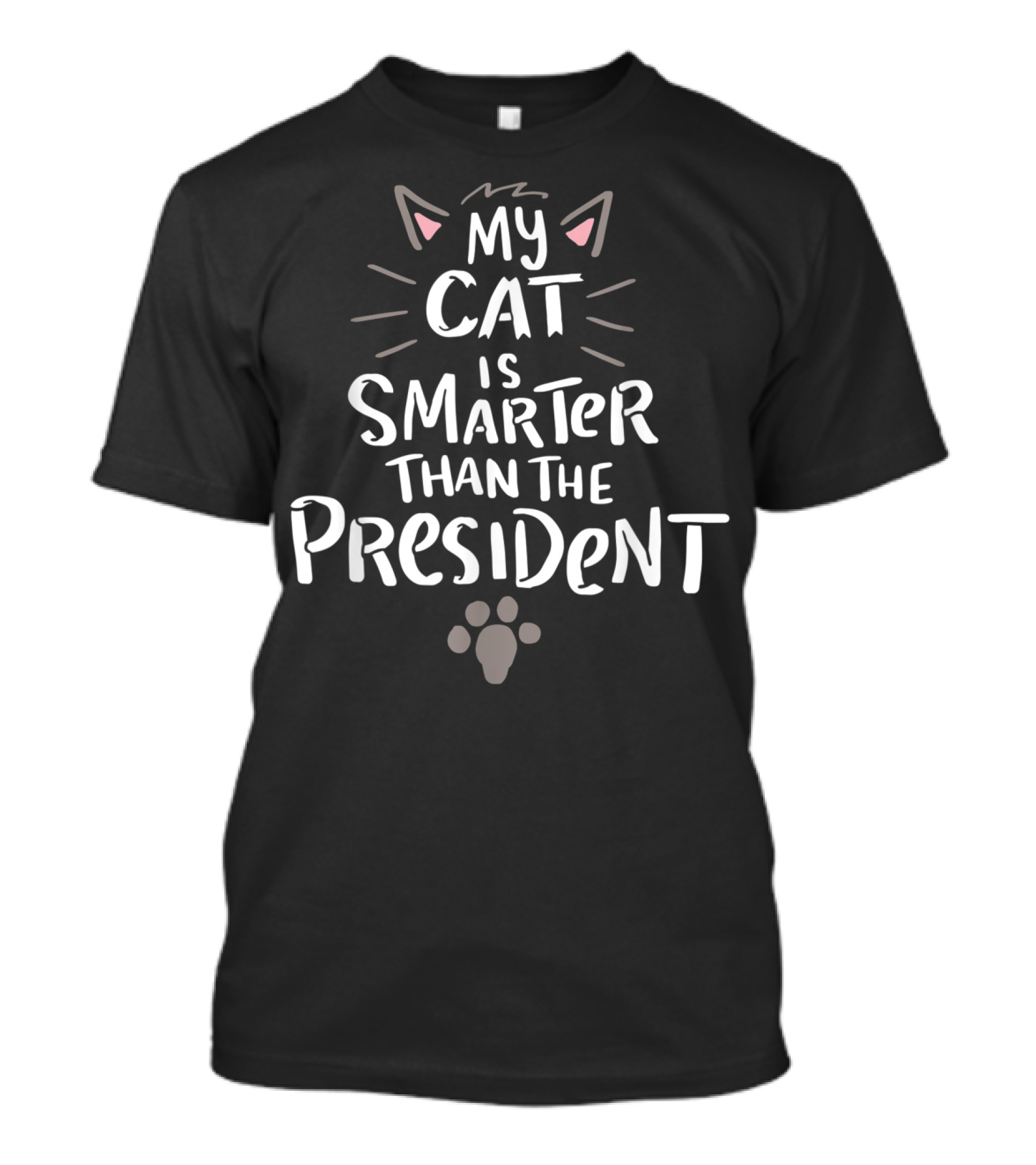 My Cat Is Smarter Than The President Antitrump Paw Print Ears T-Shirt
