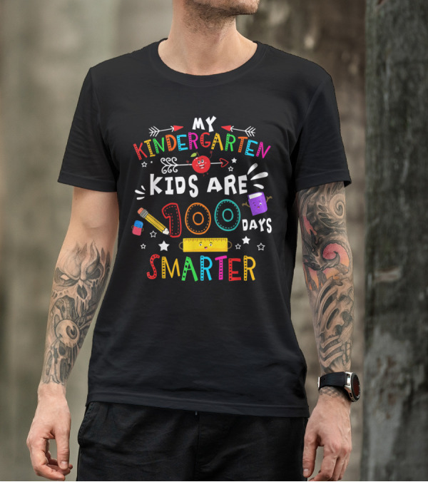 My Kindergarten Kids Are 100 Days Smarter With Colorful School Supplies And Stars T-Shirt