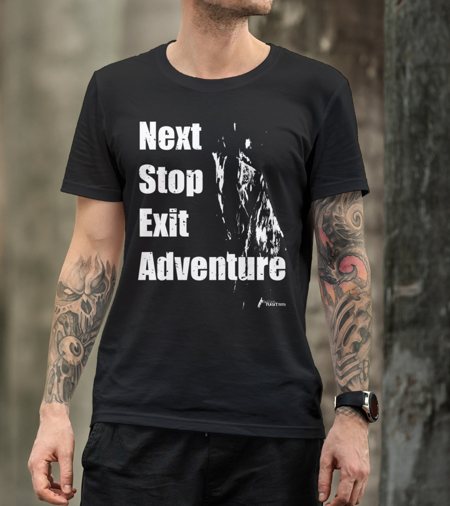 Next Stop Exit Adventure Tuatim Outdoor Sport T-Shirt