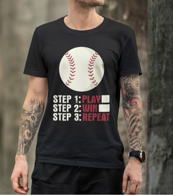 Step 1 Play Step 2 Win Step 3 Repeat Baseball Athlete T-Shirt