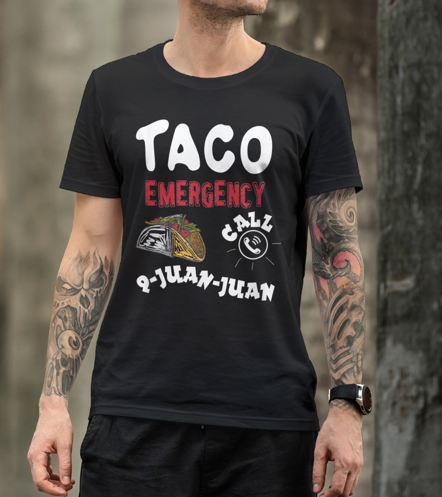 Taco Emergency Call 9-Juan-Juan For Cinco De Mayo T-Shirt