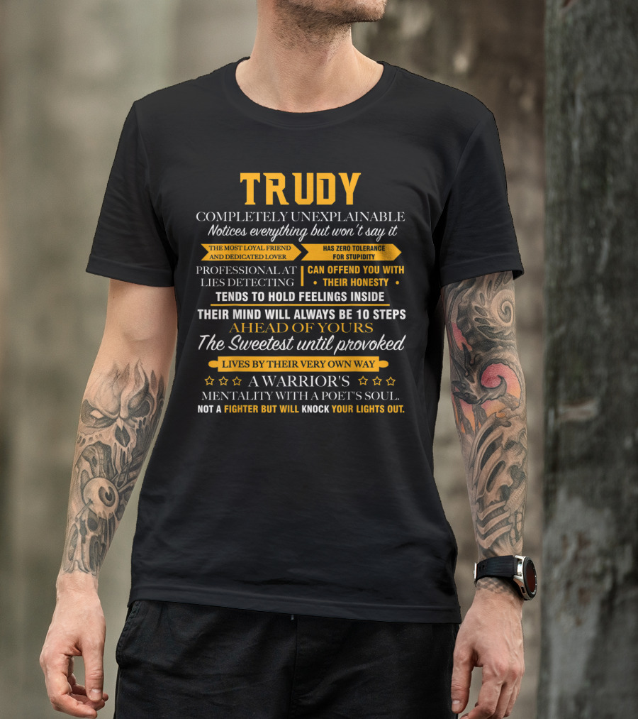 Trudy Completely Unexplainable Notices Everything Professional Lies Detecting Warrior's Mentality Poet's Soul T-Shirt