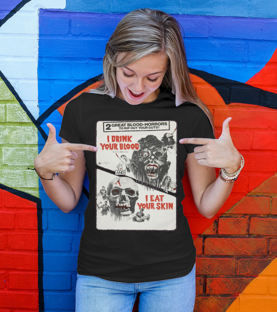 I Drink Your Blood I Eat Your Skin 2 Great Blood-Horrors Classic Halloween Monster T-Shirt