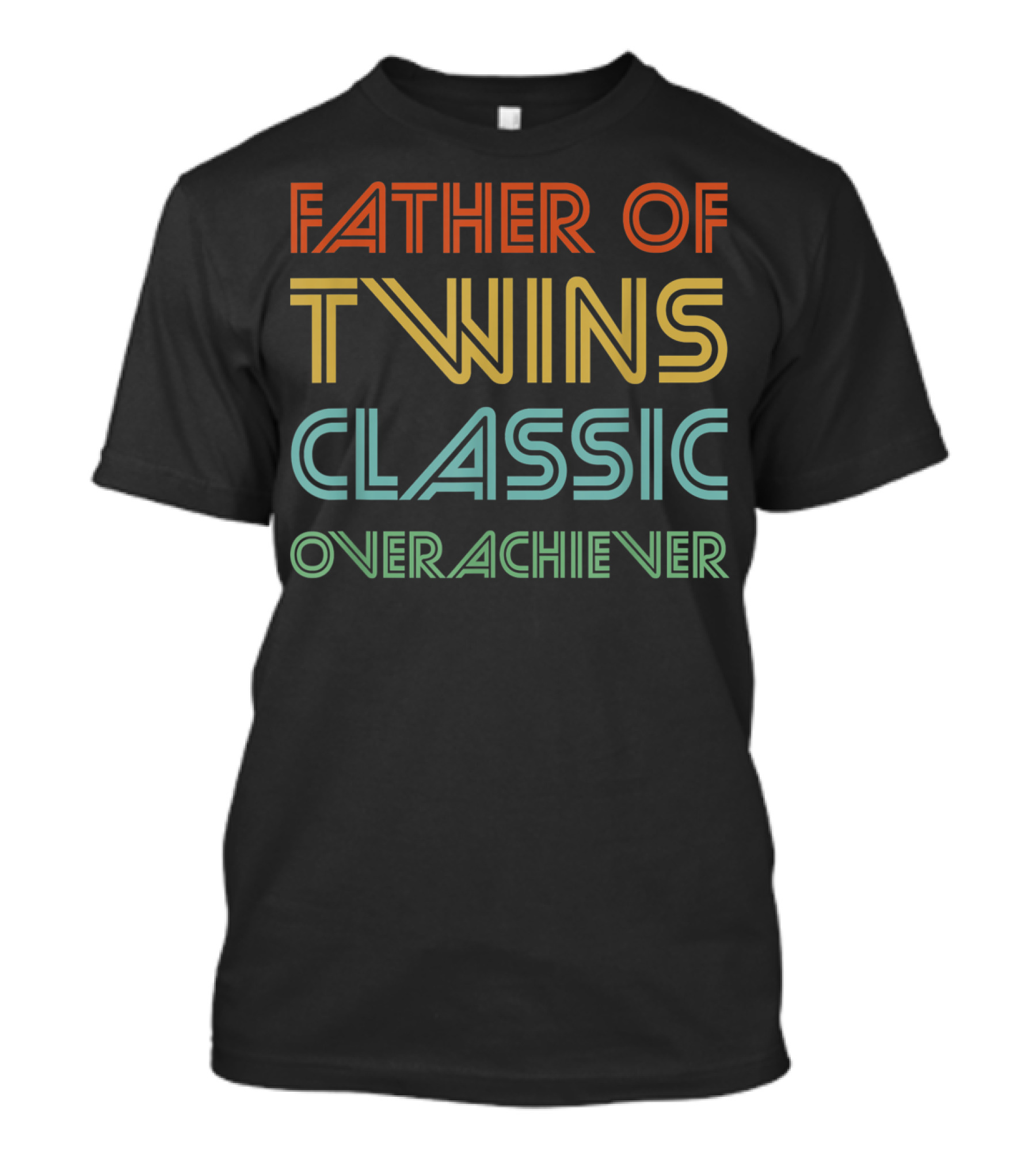 Father Of Twins Classic Overachiever Funny Dad T-Shirt