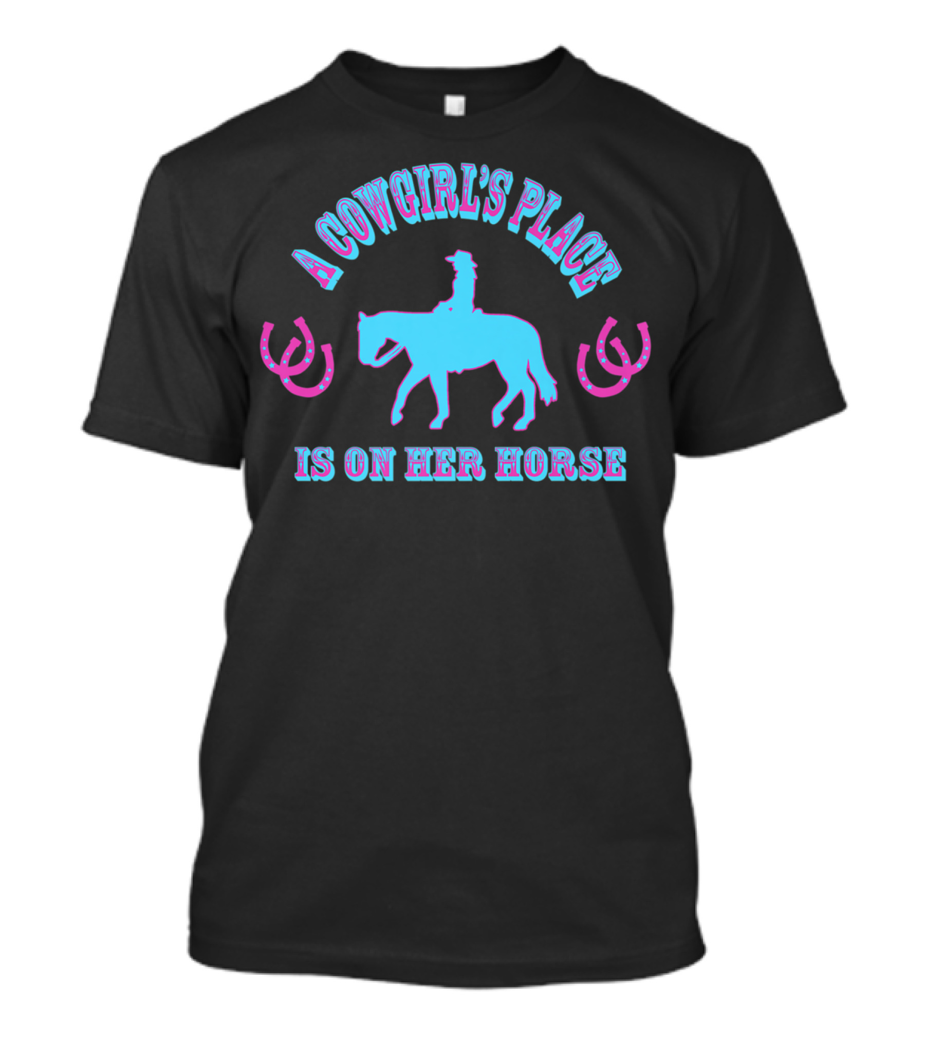 A Cowgirl's Place Is On Her Horse T-Shirt