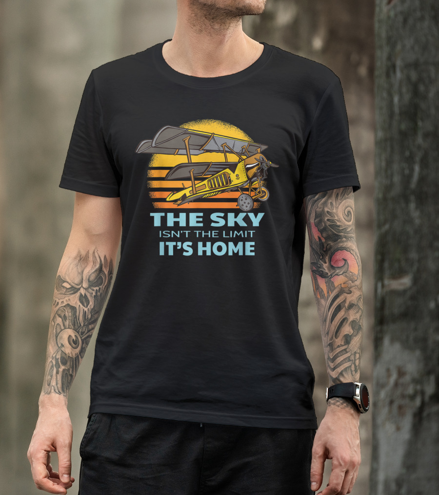 The Sky Isn't The Limit It's Home Airplane Pilot Style Flying Plane T-Shirt