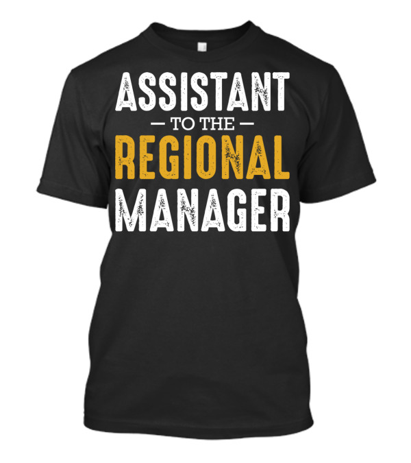 Assistant To The Regional Manager Office Assistant Merchandise T-Shirt