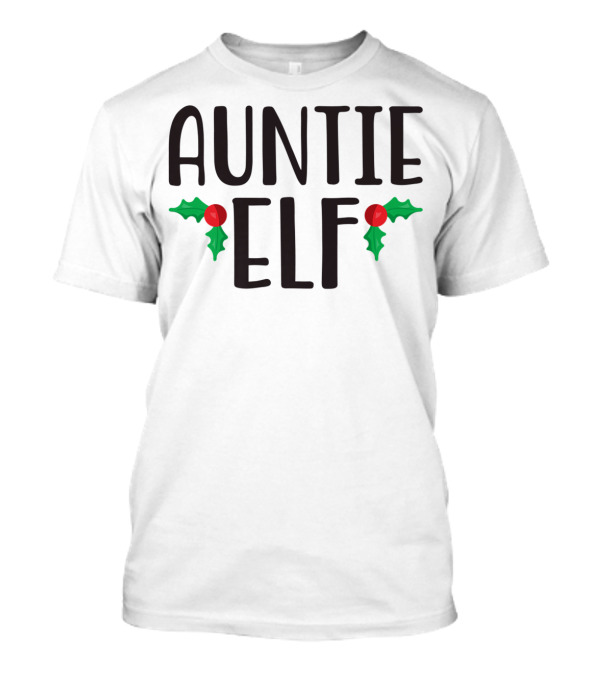 Auntie Elf Holly Cute Funny Family Christmas Elf T-Shirt