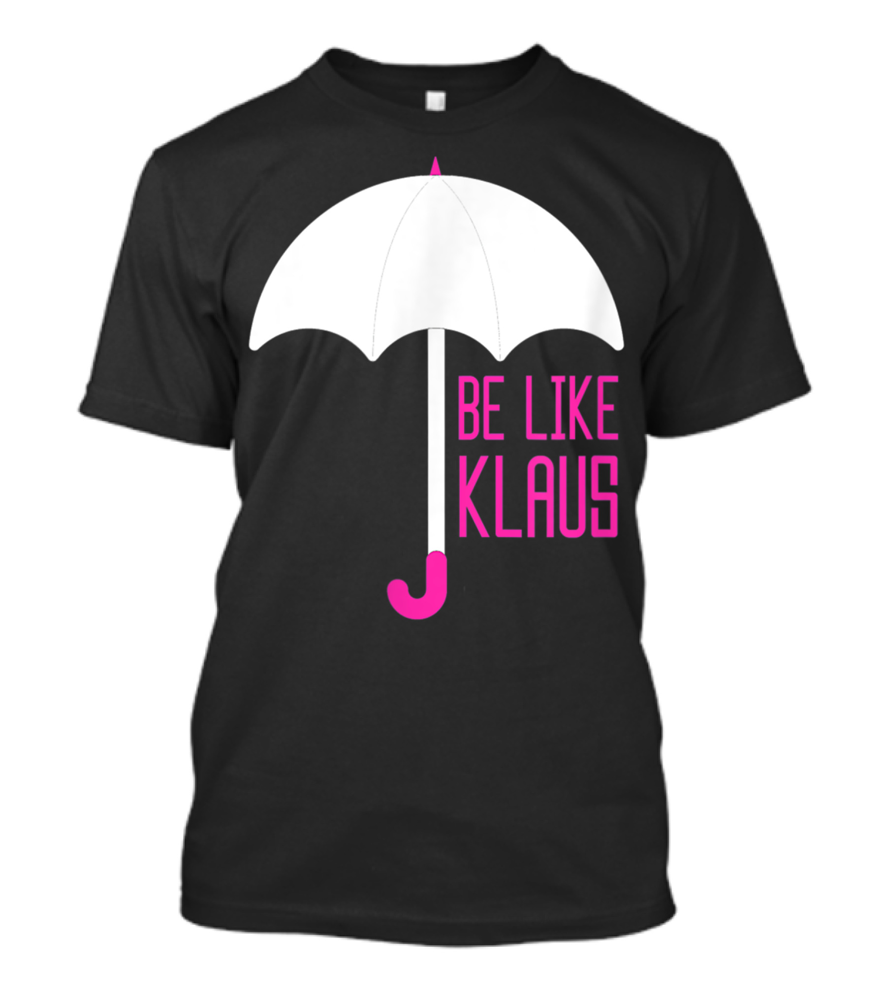 Be Like Klaus Umbrella Academy Paraphernalia Iconic Kit White-Pink Umbrella T-Shirt