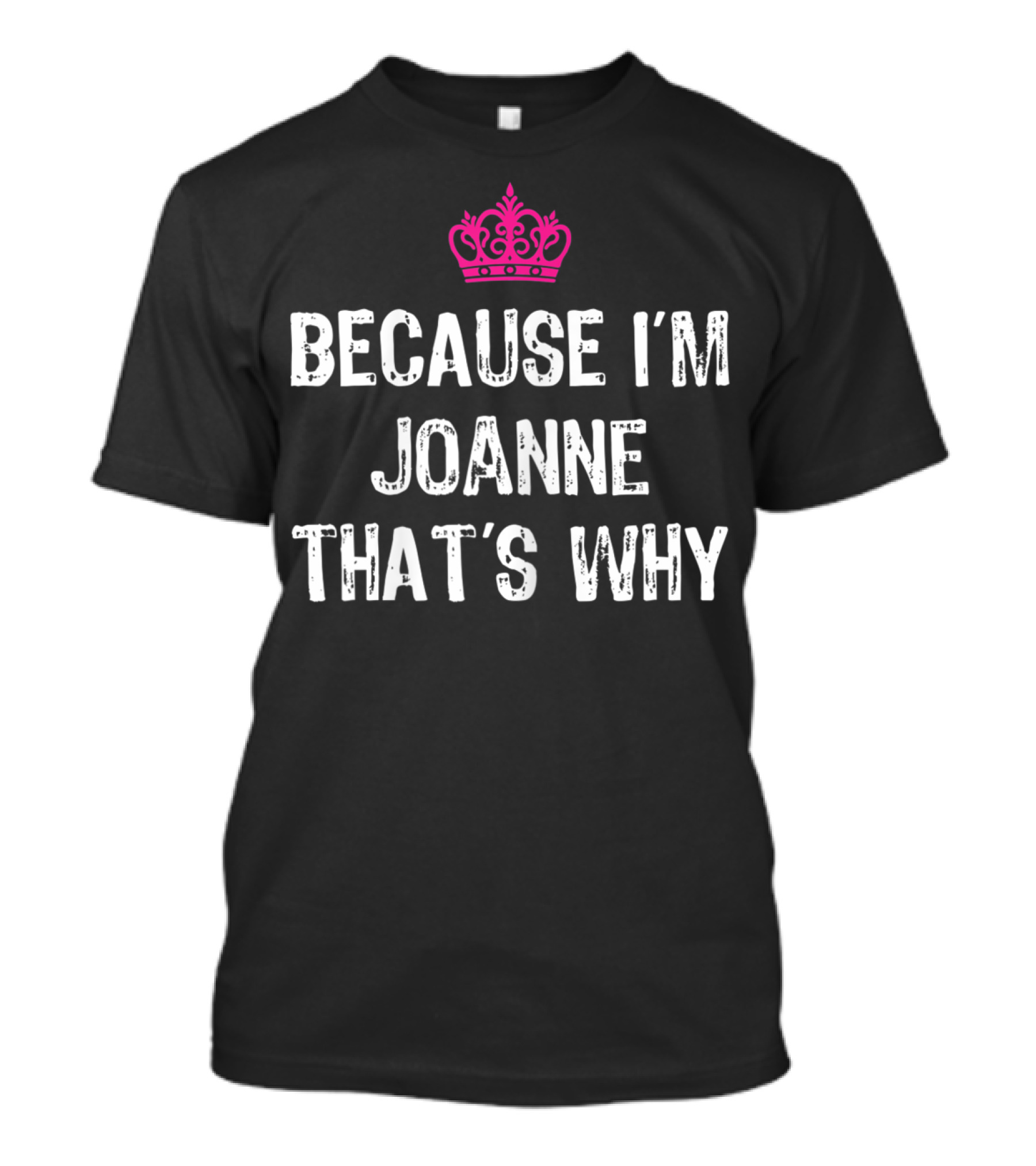 BECAUSE I'M JOANNE THAT'S WHY PINK CROWN T-Shirt