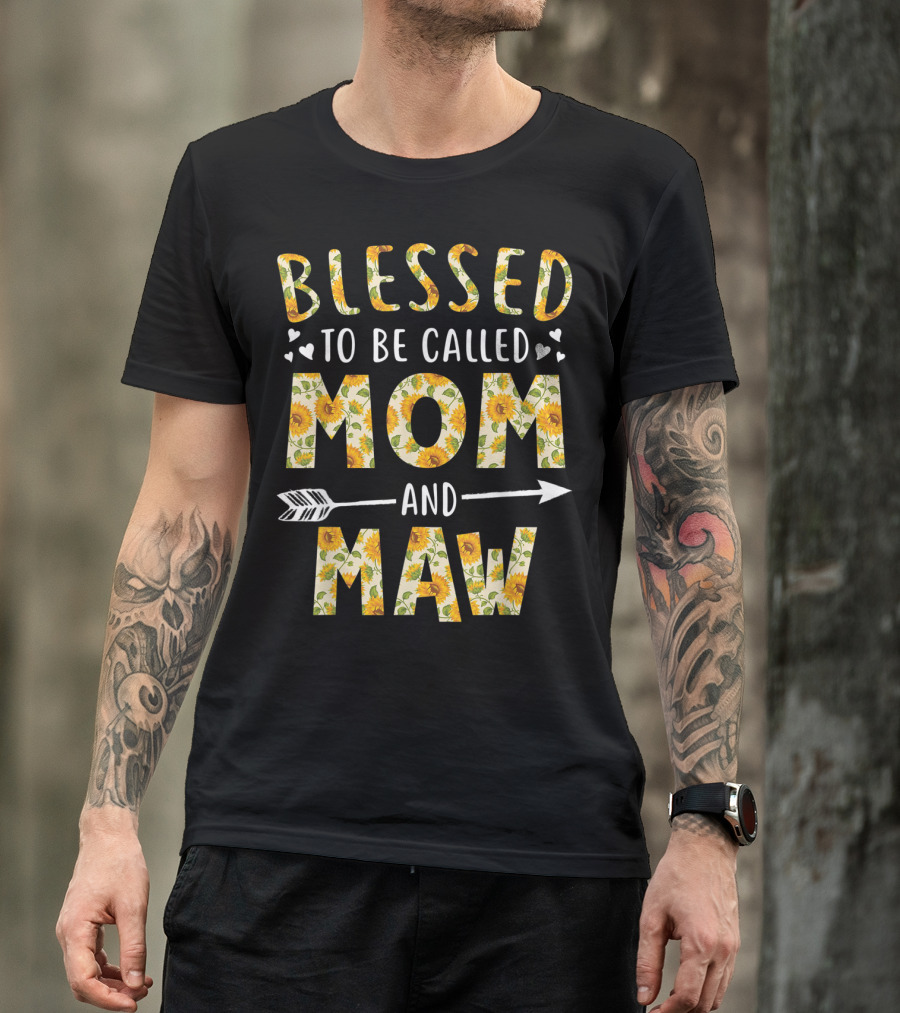 Blessed To Be Called Mom And Maw Sunflower Arrow And Heart T-Shirt