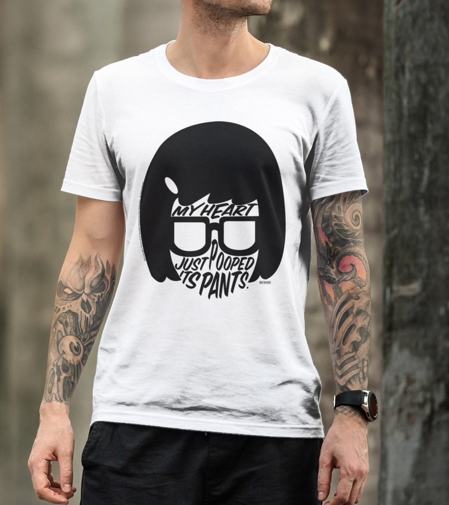 Tina Belcher Bob's Burgers My Heart Just Pooped Its Pants T-Shirt