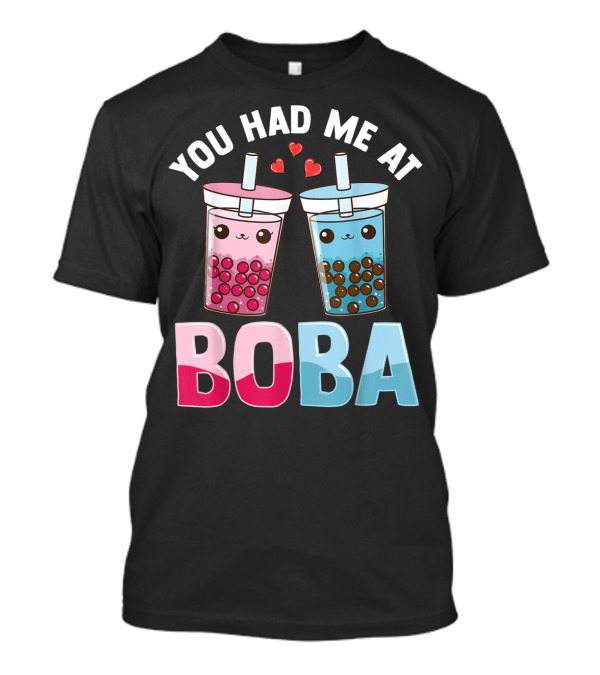 You Had Me At Boba Bubble Tea Boba Milk Lover Ramen Kpop Anime T-Shirt