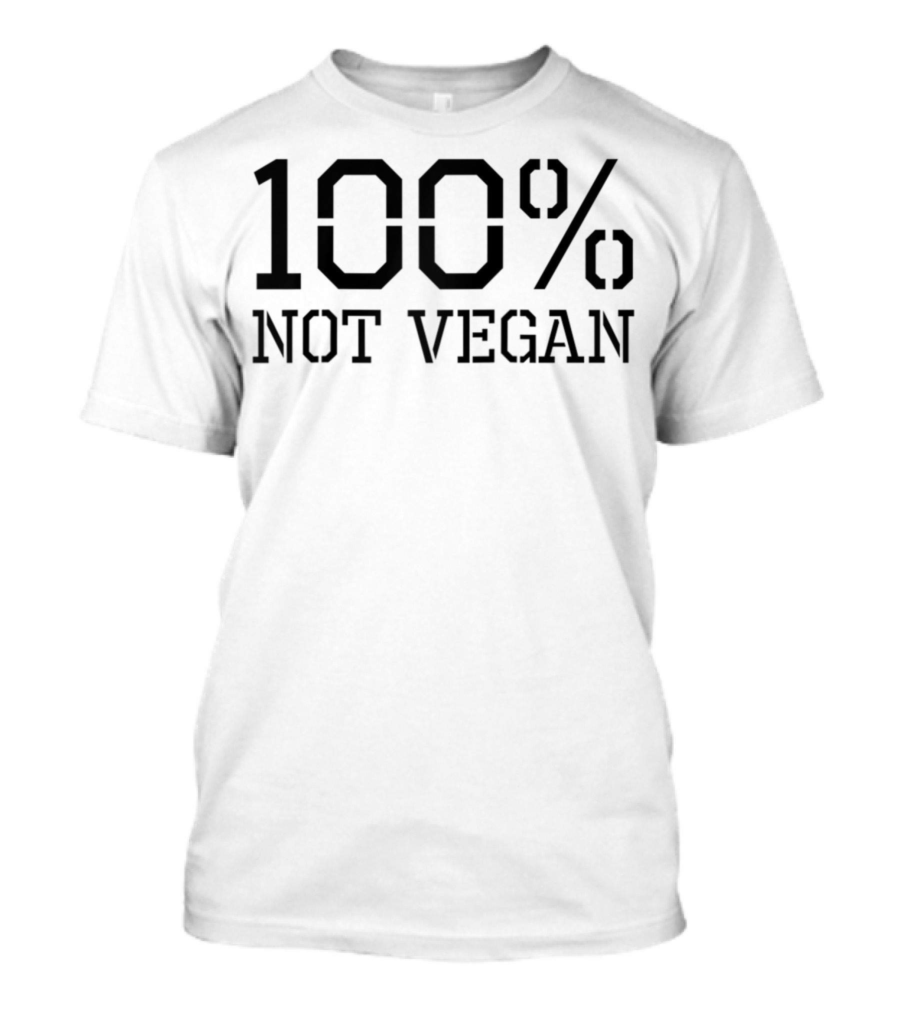 100% Not Vegan Zero Carb Carnivore Diet T-Shirt