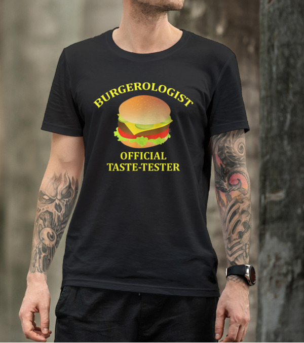 BURGEROLOGIST OFFICIAL TASTE-TESTER T-Shirt