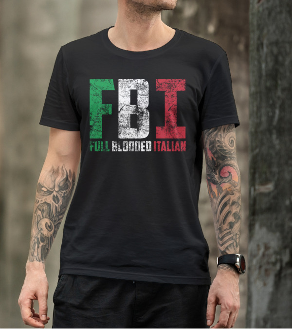 Cool FBI Full Blooded Italian Funny American Tricolore T-Shirt