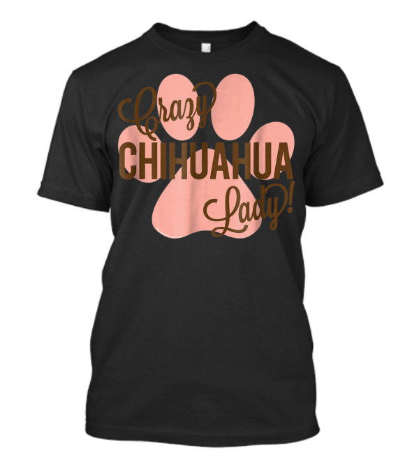 Crazy Chihuahua Lady Rose Pink Paw Prints T-Shirt