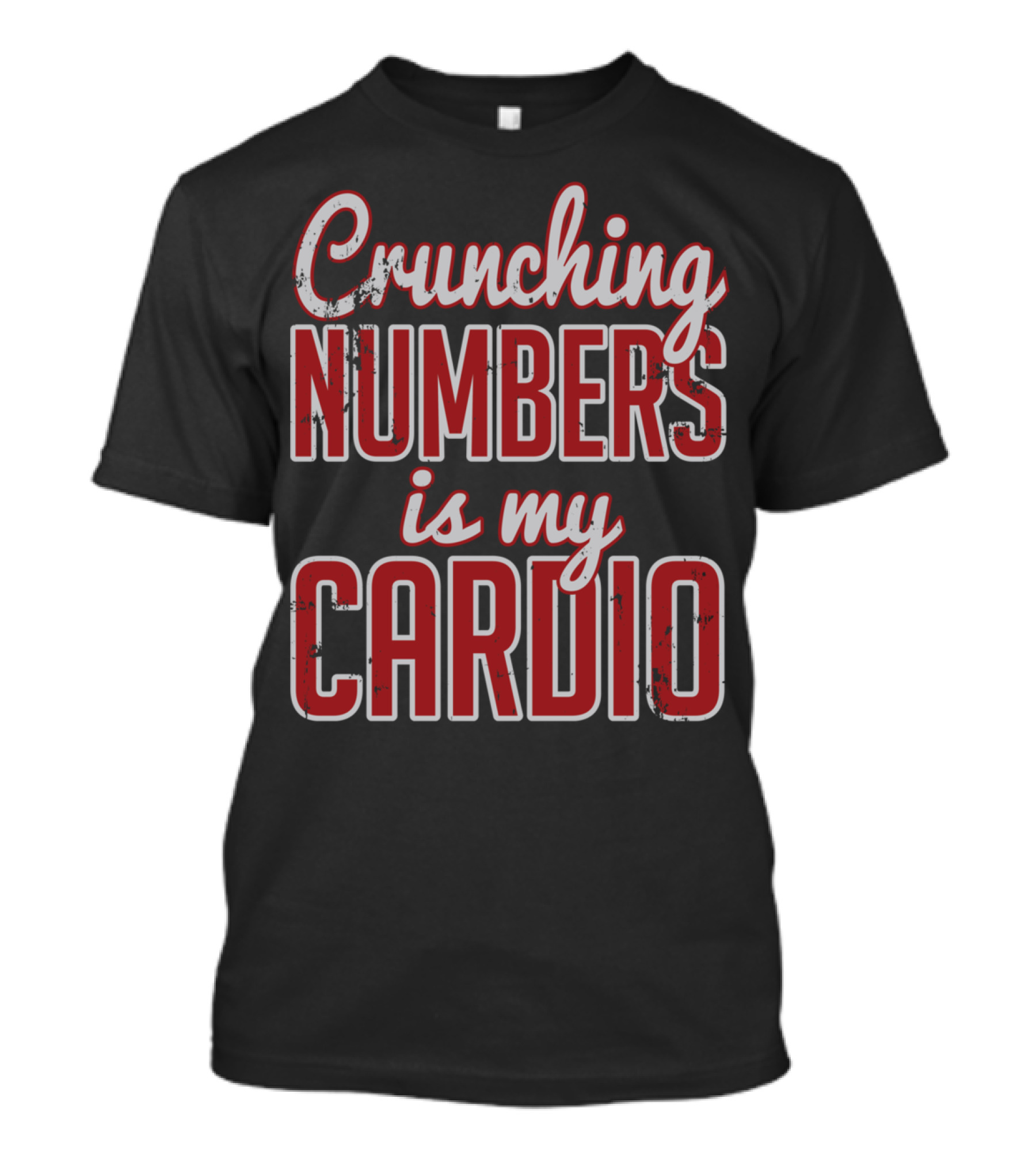 Crunching Numbers Is My Cardio T-Shirt