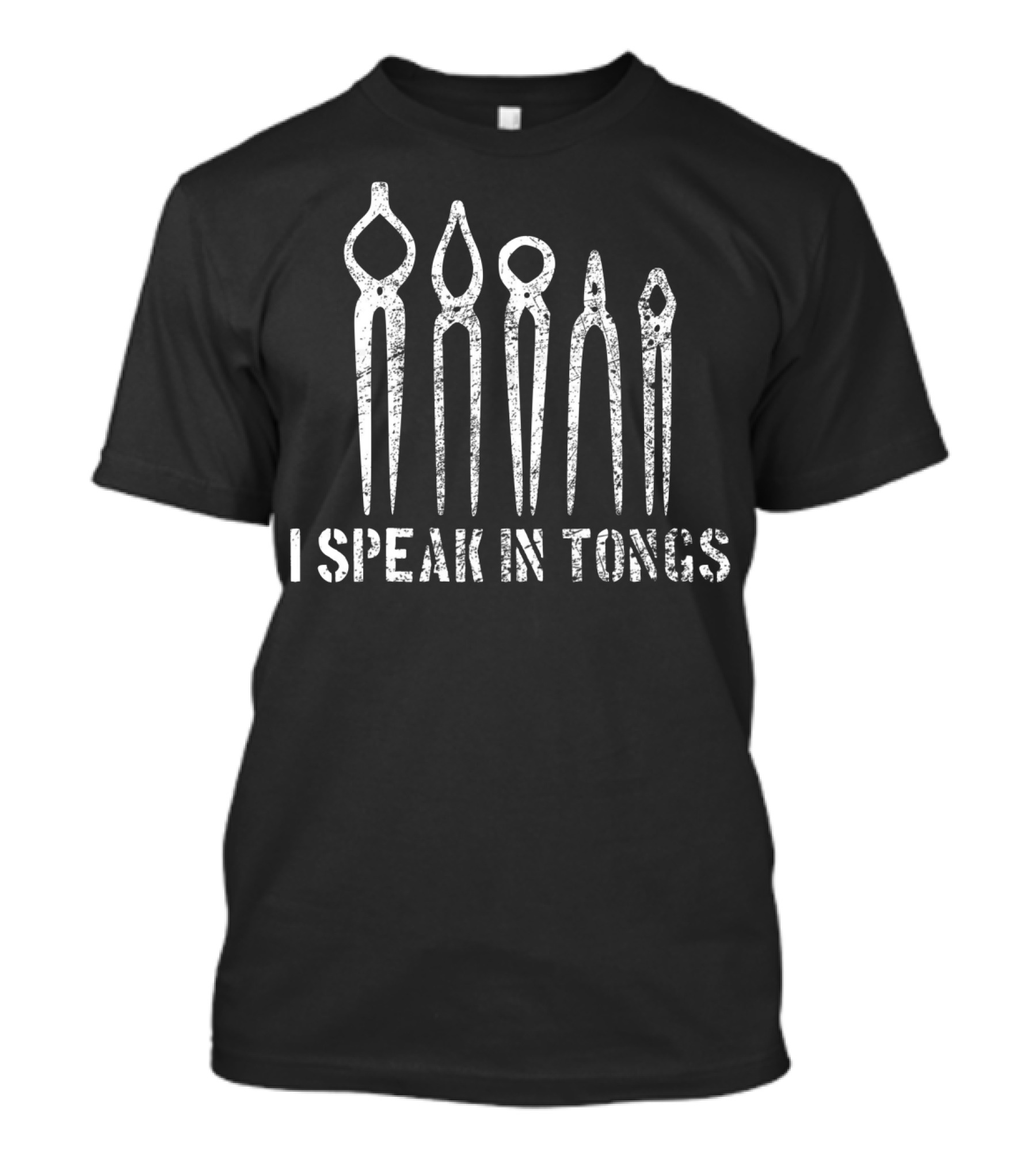 Vintage Blacksmith Tools Distressed I Speak In Tongs T-Shirt