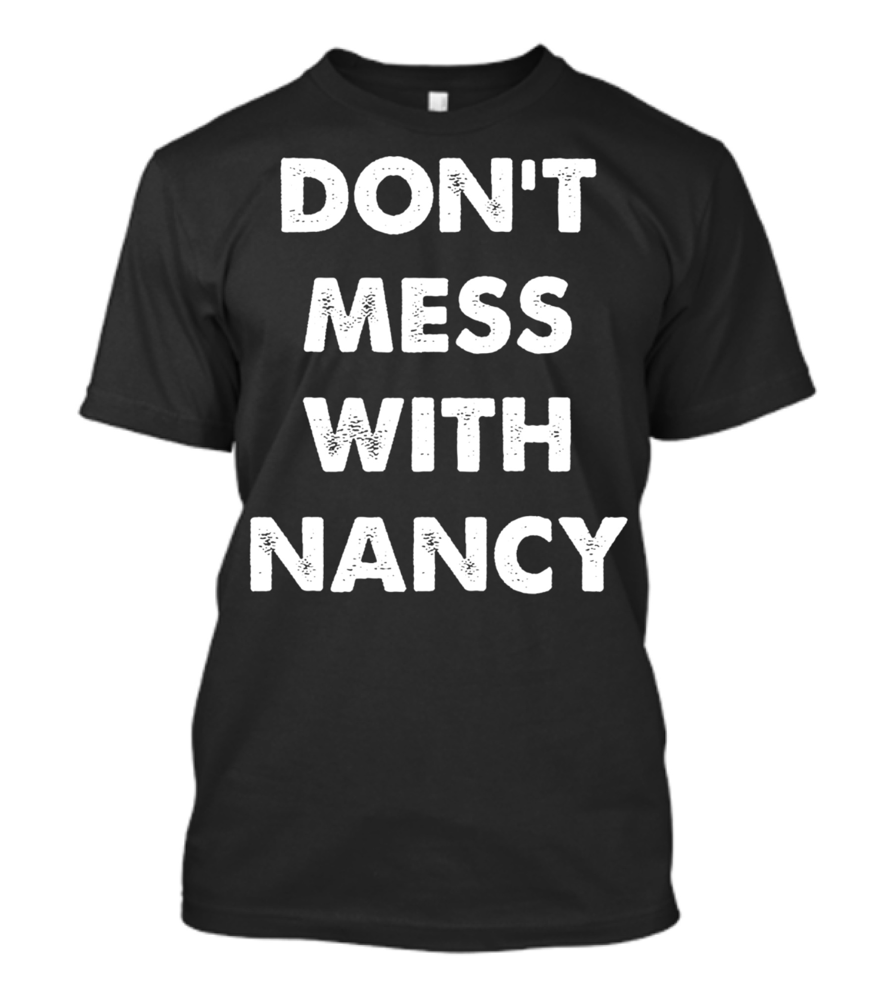Don't Mess With Nancy Woman Empowerment Mama T-Shirt