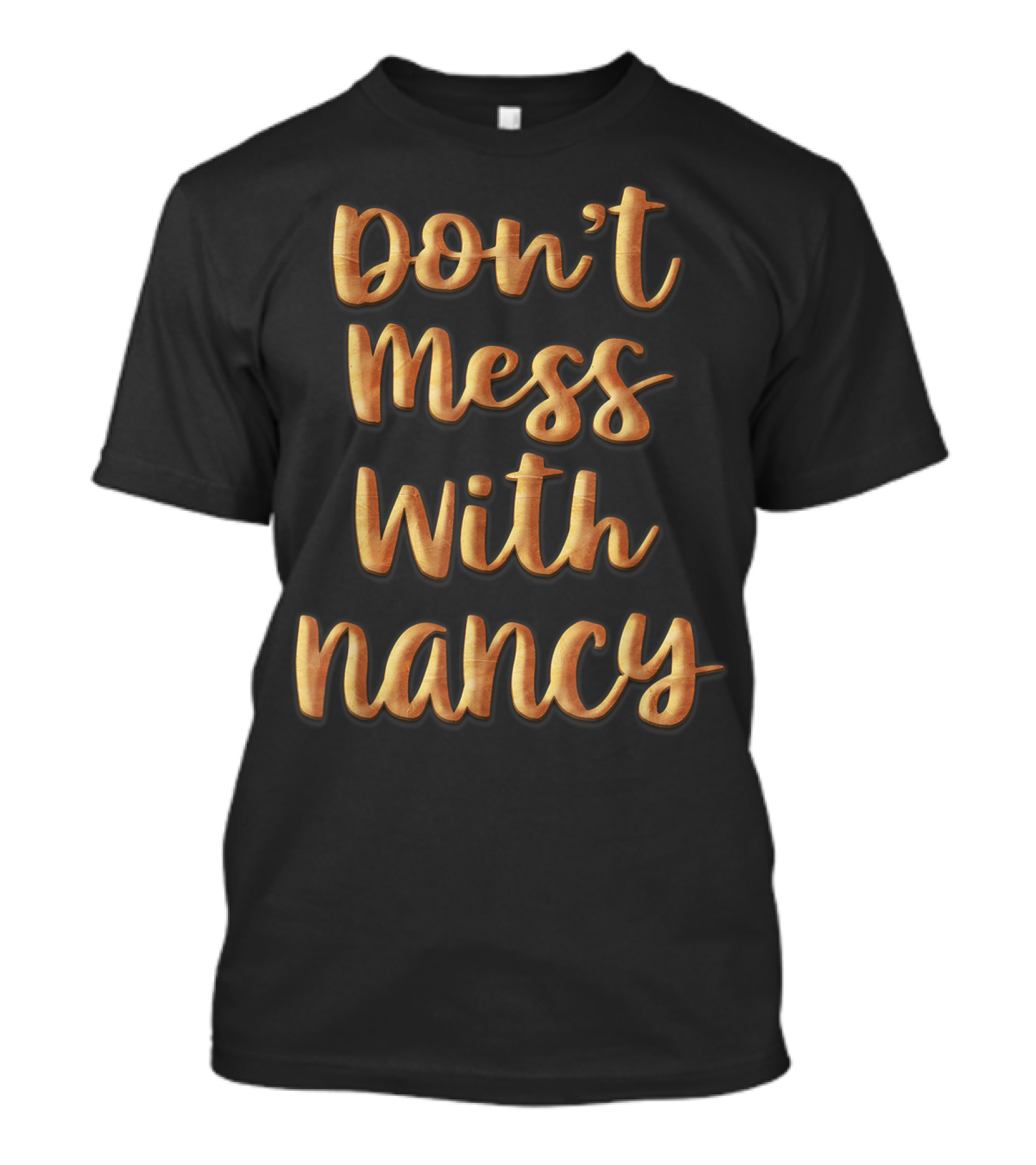 Don't Mess With Nancy Women Empowerment Nancy T-Shirt