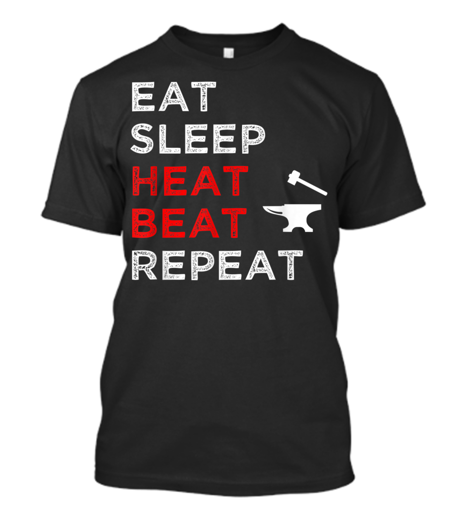 Eat Sleep Heat Beat Repeat Anvil Hammer Blacksmithing T-Shirt