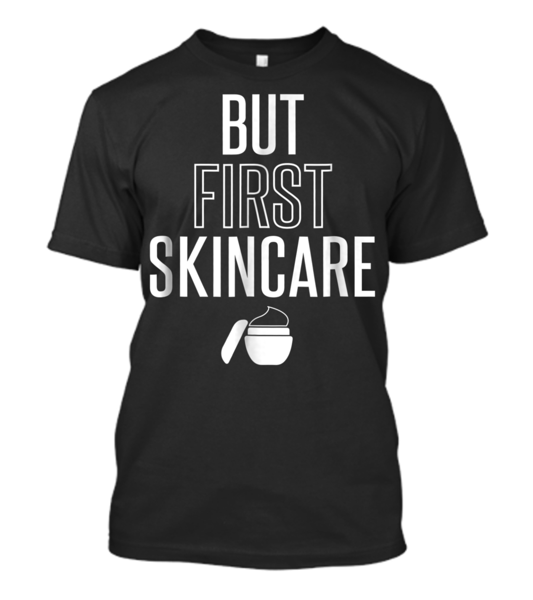 Esthetician But First Skincare Cream T-Shirt