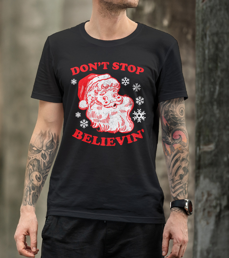Don't Stop Believin' Funny Christmas Santa With Snowflakes T-Shirt