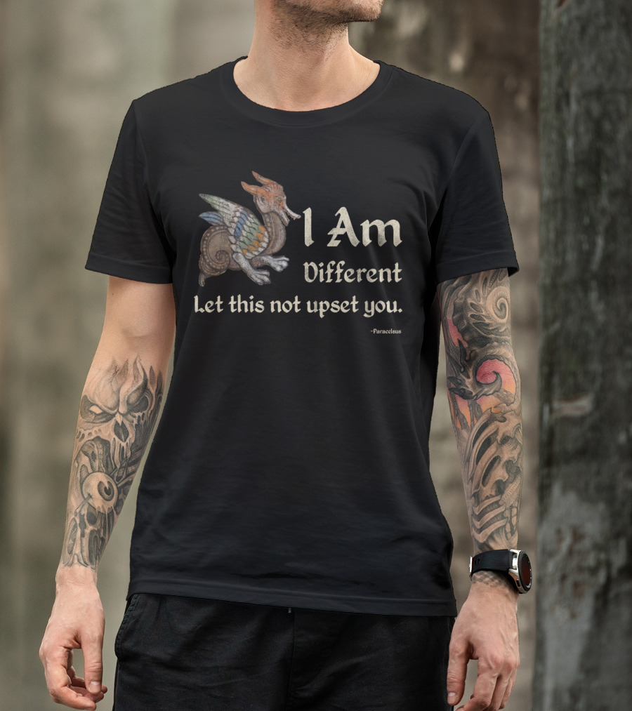 I Am Different Let This Not Upset You Paracelsus Winged Dragon T-Shirt