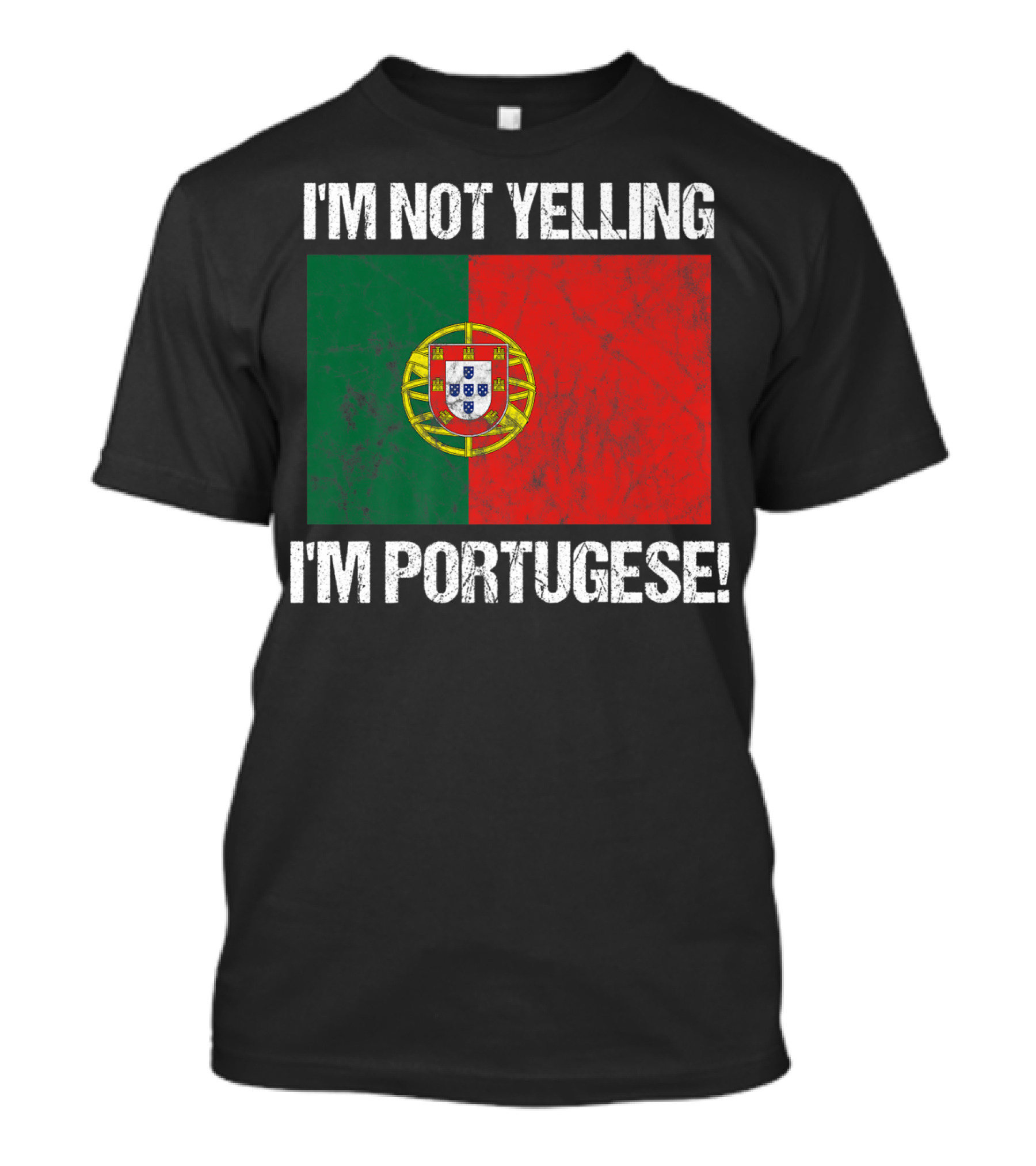 I'm Not Yelling I'm Portuguese Country Flag Portugal T-Shirt