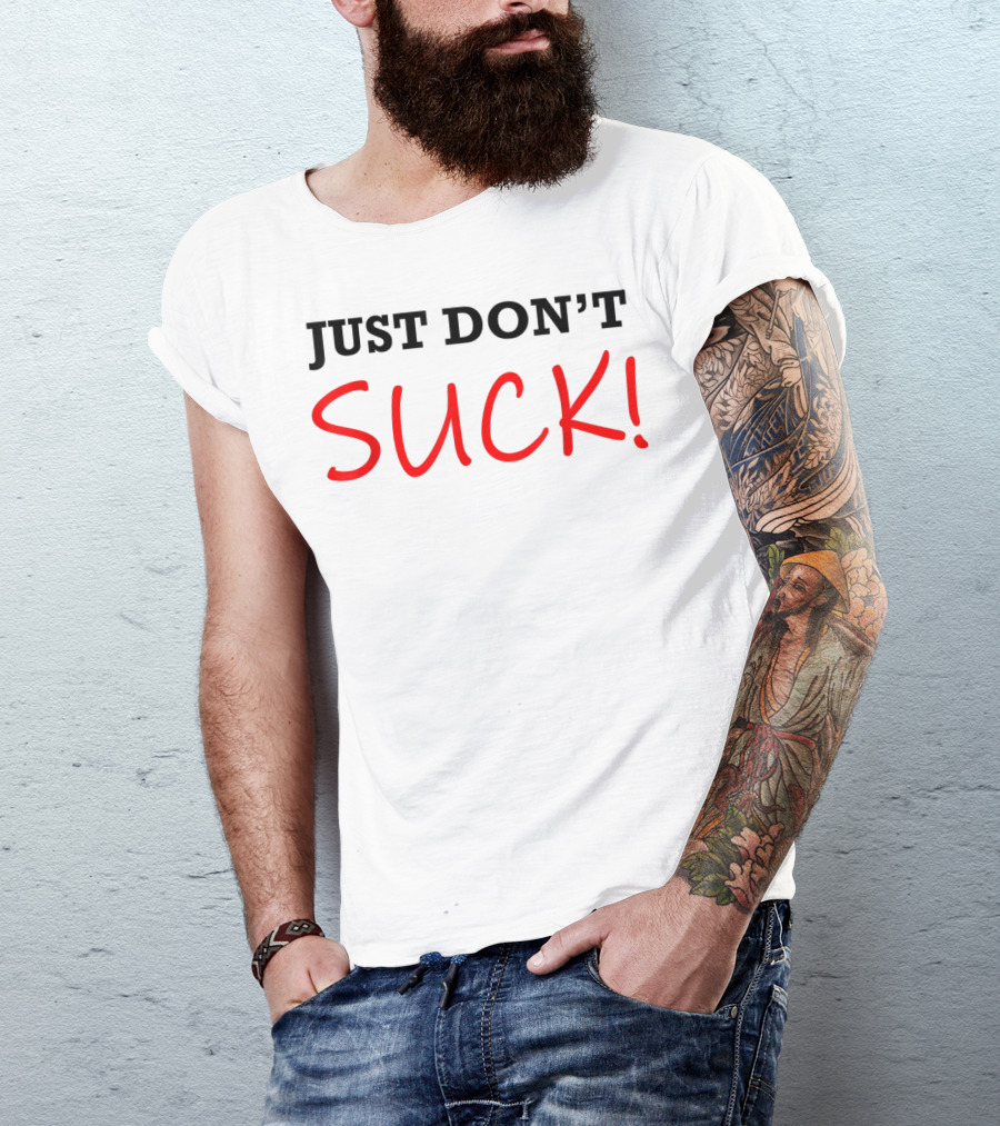 JUST DON'T SUCK Motivational Workout T-Shirt